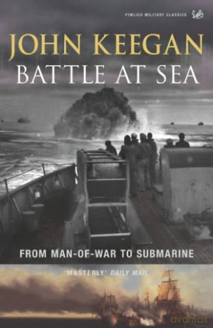 Battle At Sea: From Man-of-War to Submarine - John Keegan [KSIĄŻKA]