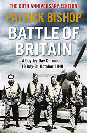 Battle of Britain: A day-to-day chronicle, 10 July-31 October 1940 - Patrick Bishop [KSIĄŻKA]