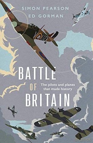 Battle of Britain: The pilots and planes that made history - Simon Pearson [KSIĄŻKA]