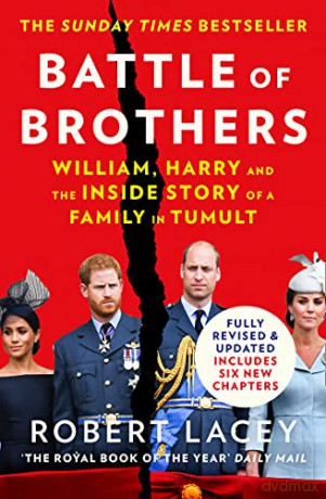 Battle of Brothers: The true story of the royal family in crisis - UPDATED WITH 12 NEW CHAPTERS - Robert Lacey [KSIĄŻKA]