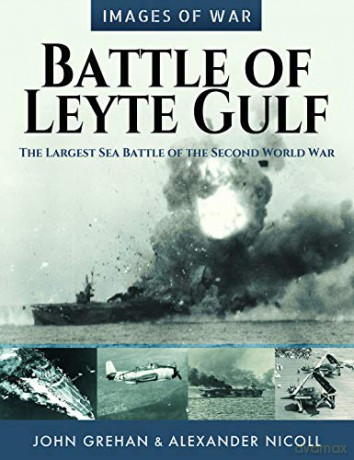 Battle of Leyte Gulf: The Largest Sea Battle of the Second World War (Images of War) - John Grehan [KSIĄŻKA]
