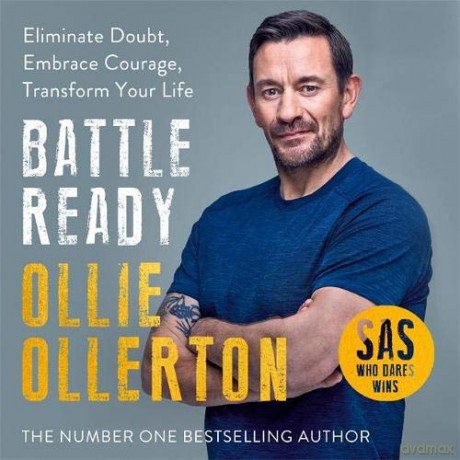 Battle Ready: Eliminate Doubt, Embrace Courage, Transform Your Life - Ollie Ollerton [KSIĄŻKA]