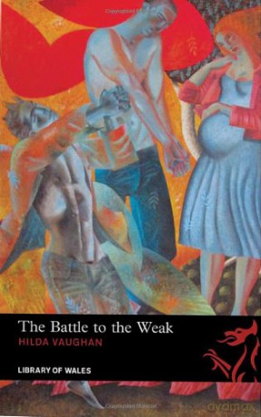 Battle to the Weak (Library of Wales): v. 27 - Hilda Vaughan [KSIĄŻKA]