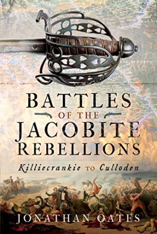 Battles of the Jacobite Rebellions: Killiecrankie to Culloden - Jonathan Oates [KSIĄŻKA]