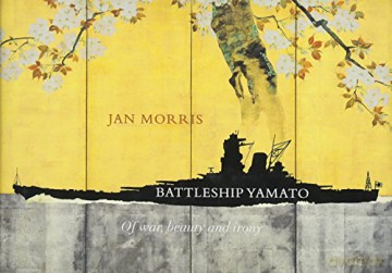 Battleship Yamato: Of War, Beauty and Irony - Jan Morris [KSIĄŻKA]