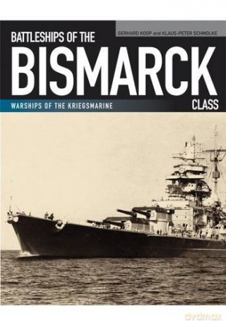 Battleships of the Bismarck Class - Gerhard Koop [KSIĄŻKA]