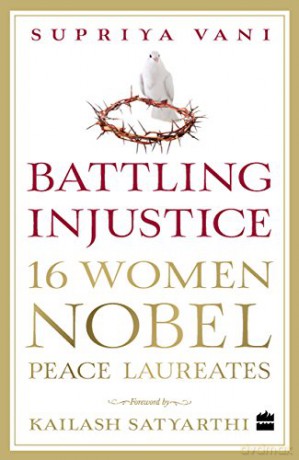 Battling Injustice: The Stories Of16 Women Nobel Peace Laureates - Supriya Vani [KSIĄŻKA]