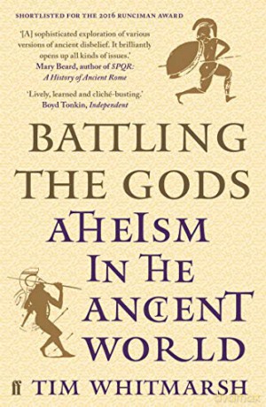 Battling the Gods: Atheism in the Ancient World - Tim Whitmarsh [KSIĄŻKA]