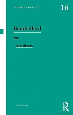 Baudrillard for Architects (Thinkers for Architects) - Francesco Proto [KSIĄŻKA]