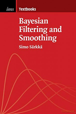Bayesian Filtering and Smoothing: 3 (Institute of Mathematical Statistics Textbooks, Series Number 3) - Simo Sarkka [KSIĄŻKA]