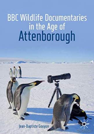 BBC Wildlife Documentaries in the Age of Attenborough (Palgrave Studies in Science and Popular Culture) - Jean-Baptiste Gouyon [KSIĄŻKA]