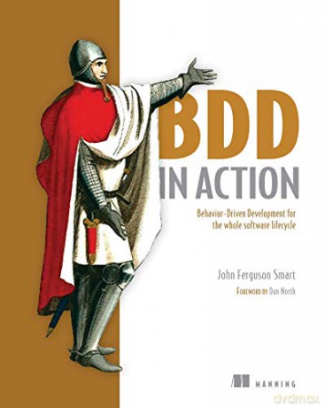 BDD in Action: Behavior-driven development for the whole software lifecycle - John Ferguson Smart [KSIĄŻKA]