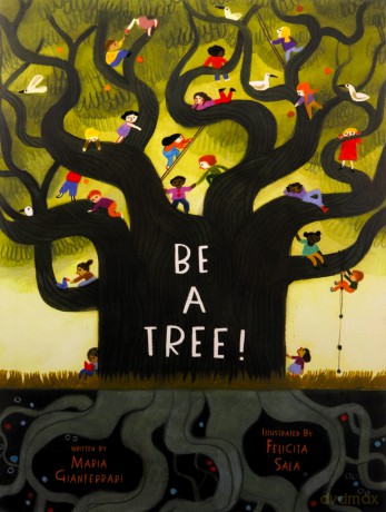Be a Tree!: Felicita Sala (Illustrations) - Maria Gianferrari (text) - Maria Gianferrari [KSIĄŻKA]