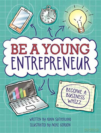 Be A Young Entrepreneur - Adam Sutherland [KSIĄŻKA]