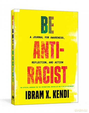Be Antiracist: A Journal for Awareness, Reflection, and Action - Ibram X. Kendi [KSIĄŻKA]