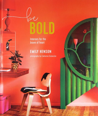 Be Bold: Interiors for the Brave of Heart - Emily Henson [KSIĄŻKA]