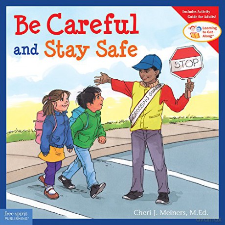Be Careful and Stay Safe (Learning to Get Along) - Cheri J. Meiners [KSIĄŻKA]