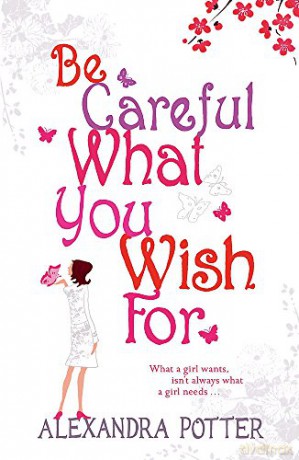 Be Careful What You Wish For - Alexandra Potter [KSIĄŻKA]