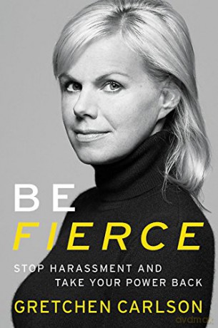 Be Fierce: Stop Harassment and Take Your Power Back - Gretchen Carlson [KSIĄŻKA]