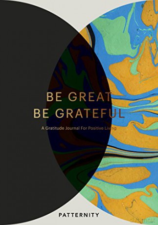 Be Great, Be Grateful: A Gratitude Journal for Positive Living [KSIĄŻKA]
