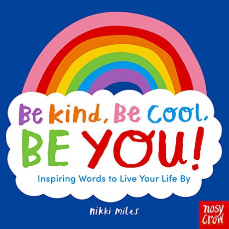 Be Kind, Be Cool, Be You: Inspiring Words to Live Your Life By - Nikki Miles [KSIĄŻKA]