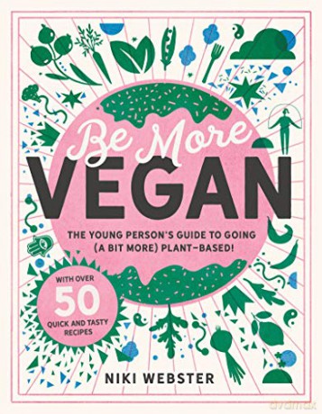 Be More Vegan: The young person's guide to a plant-based lifestyle - Niki Webster [KSIĄŻKA]