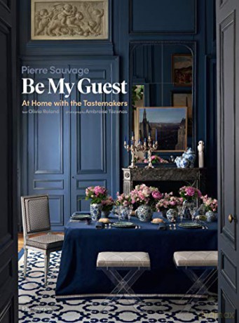 Be My Guest: At Home with the Tastemakers - Pierre Sauvage [KSIĄŻKA]