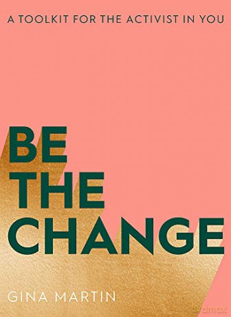 Be The Change: A Toolkit for the Activist in You - Gina Martin [KSIĄŻKA]