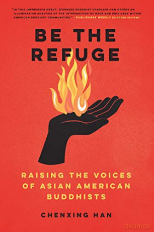 Be The Refuge: Raising the Voices of Asian American Buddhists - Chenxing Han [KSIĄŻKA]