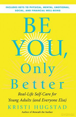 Be You, Only Better: Real-Life Self-Care for Young Adults - Kristi Hugstad [KSIĄŻKA]