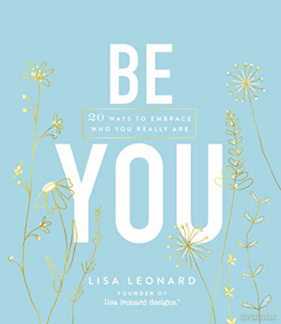 Be You: 20 Ways to Embrace Who You Really Are - Lisa Leonard [KSIĄŻKA]