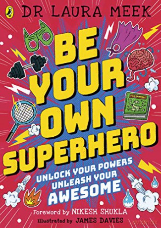 Be Your Own Superhero: Unlock Your Powers. Unleash Your Awesome. - Laura Meek [KSIĄŻKA]