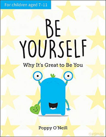 Be Yourself: Why It's Great to be You: A Child's Guide to Embracing Individuality - Poppy O'Neill [KSIĄŻKA]