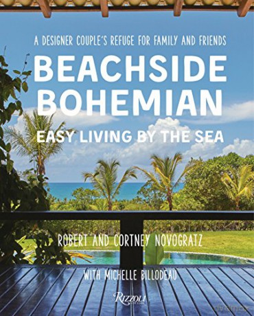 Beachside Bohemian: Easy Living by the Sea: Easy Living By the Sea - A Designer Couple's Refuge for Family and Friends - Robert Novogratz [KSIĄŻKA]