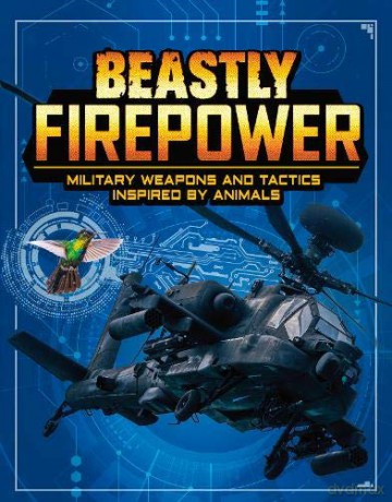 Beastly Firepower: Military Weapons and Tactics Inspired by Animals (Beasts and the Battlefield) - Lisa M. Bolt Simons [KSIĄŻKA]