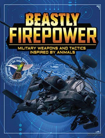 Beastly Firepower: Military Weapons and Tactics Inspired by Animals (Beasts and the Battlefield) - Lisa M. Bolt Simons [KSIĄŻKA]