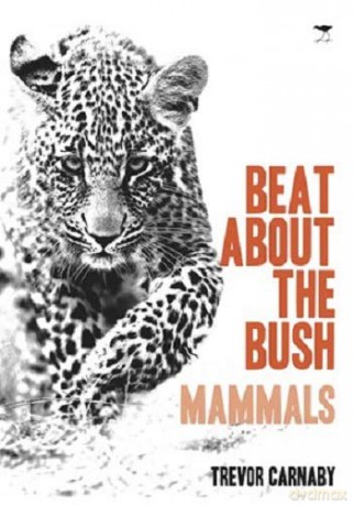 Beat About the bush: Mammals - Trevor Carnaby [KSIĄŻKA]