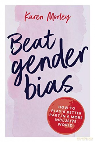 Beat Gender Bias - Karen Morley [KSIĄŻKA]