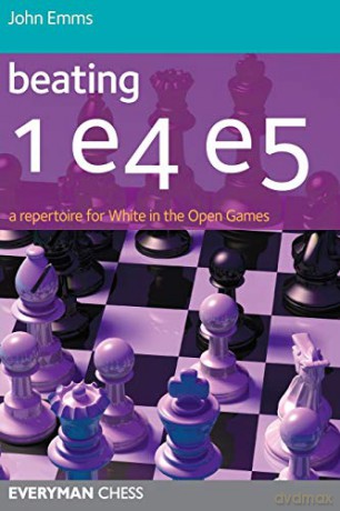 Beating 1e4 e5: A repertoire for White in the Open Games Zoom Beating 1e4 e5: A repertoire for White in the Open Games - John Emms [KSIĄŻKA]