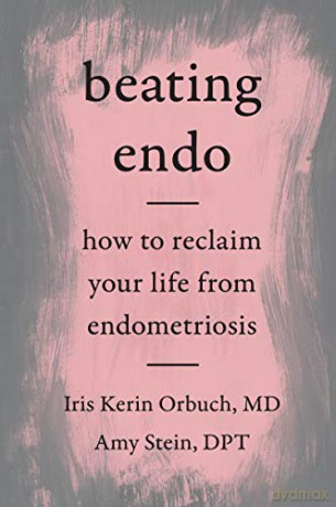 Beating Endo: How to Reclaim Your Life from Endometriosis - Iris Kerin Orbuch MD [KSIĄŻKA]