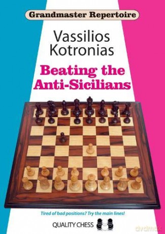 Beating the Anti-Sicilians: Grandmaster Repertoire 6A - Vassilios Kotronias [KSIĄŻKA]