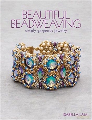 Beautiful Beadweaving: Simply gorgeous jewelry - Isabella Lam [KSIĄŻKA]