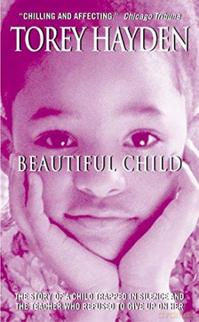 Beautiful Child: The Story Of A Child Trapped In Silence And The Teacher Who Refused To Give Up On Her - Torey Hayden [KSIĄŻKA]