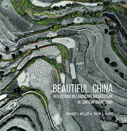 Beautiful China: Reflections on Landscape Architecture in Contemporary China - Tatum L. Hands [KSIĄŻKA]