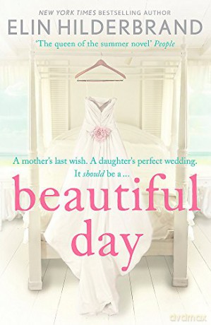 Beautiful Day: Dive into 'the perfect beach read' (Publishers Weekly) this summer! - Elin Hilderbrand [KSIĄŻKA]