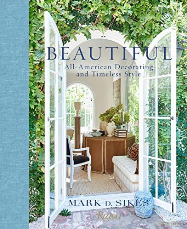 Beautiful: All-American Decorating and Timeless Style - Mark D. Sikes [KSIĄŻKA]
