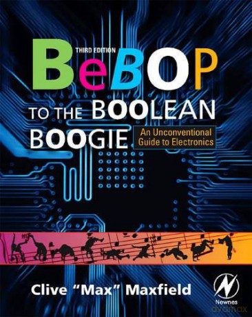 Bebop to the Boolean Boogie: An Unconventional Guide to Electronics - Clive Maxfield [KSIĄŻKA]