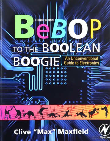 Bebop to the Boolean Boogie: An Unconventional Guide to Electronics - Clive Maxfield [KSIĄŻKA]