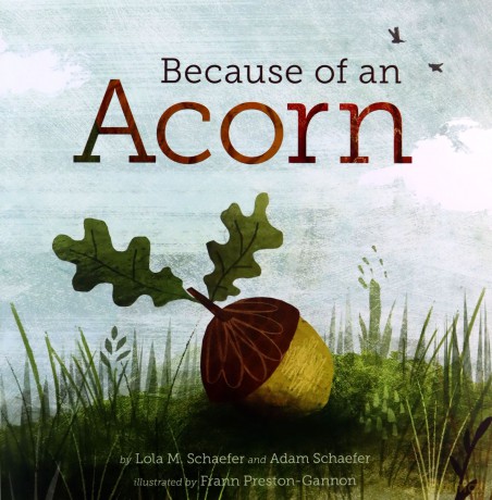 Because of an Acorn: (Nature Autumn Books for Children, Picture Books about Acorn Trees) - Lola M. Schaefer [KSIĄŻKA]
