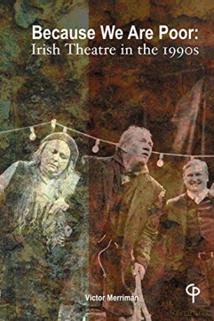 Because We Are Poor; Irish Theatre in the 1990s (Carysfort Press Ltd.) - Victor Merriman [KSIĄŻKA]